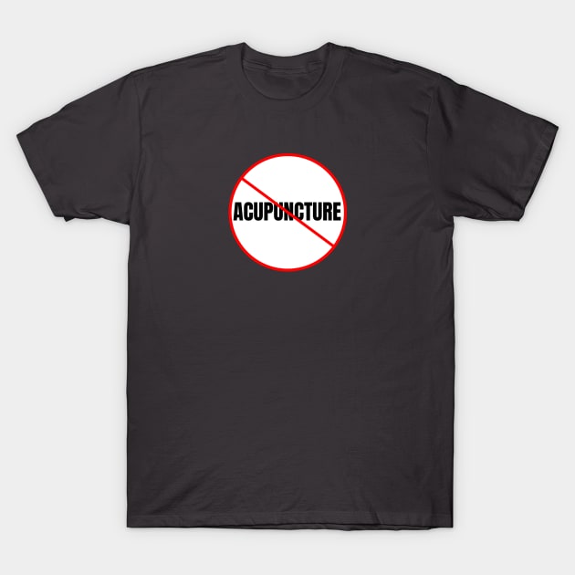 No Acupuncture T-Shirt by QCult